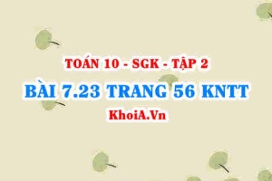 Bài 7.23 trang 56 Toán 10 Kết nối tri thức Tập 2